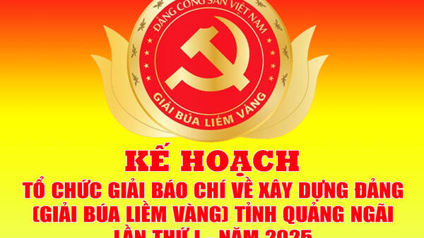 Kế hoạch tổ chức Giải báo chí về xây dựng Đảng (Giải Búa liềm vàng) tỉnh Quảng Ngãi lần thứ I - năm 2025